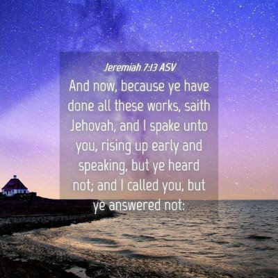 Picture 04 - Jeremiah 7:13 ASV - And now, because ye have done all these works, - Bible Verse Picture