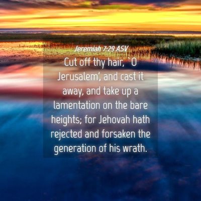 Picture 04 - Jeremiah 7:29 ASV - Cut off thy hair, `O Jerusalem', and cast it - Bible Verse Picture
