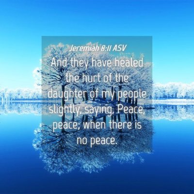 Picture 04 - Jeremiah 8:11 ASV - And they have healed the hurt of the daughter of - Bible Verse Picture