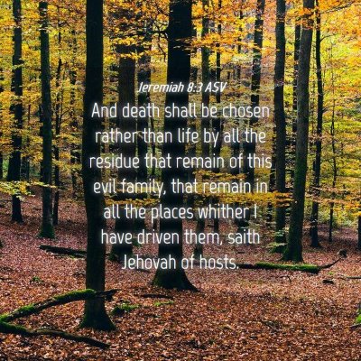 Picture 04 - Jeremiah 8:3 ASV - And death shall be chosen rather than life by all - Bible Verse Picture