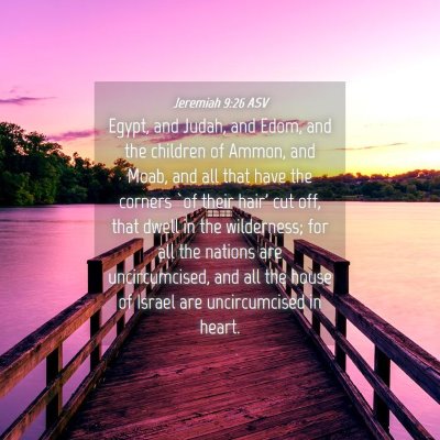 Picture 04 - Jeremiah 9:26 ASV - Egypt, and Judah, and Edom, and the children of - Bible Verse Picture