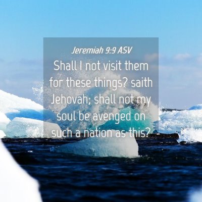 Picture 04 - Jeremiah 9:9 ASV - Shall I not visit them for these things? saith - Bible Verse Picture
