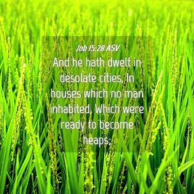 Picture 04 - Job 15:28 ASV - And he hath dwelt in desolate cities, In houses - Bible Verse Picture