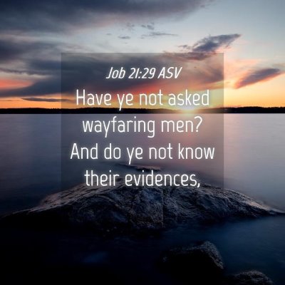 Picture 04 - Job 21:29 ASV - Have ye not asked wayfaring men? And do ye not - Bible Verse Picture
