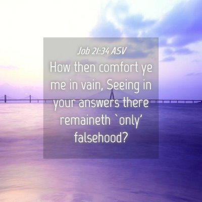 Picture 04 - Job 21:34 ASV - How then comfort ye me in vain, Seeing in your - Bible Verse Picture