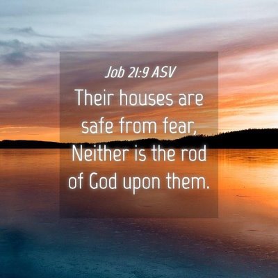 Picture 04 - Job 21:9 ASV - Their houses are safe from fear, Neither is the - Bible Verse Picture