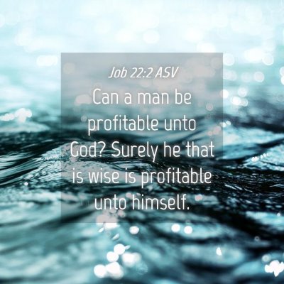 Picture 04 - Job 22:2 ASV - Can a man be profitable unto God? Surely he that - Bible Verse Picture