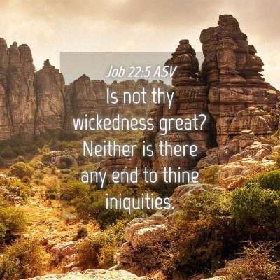 Picture 04 - Job 22:5 ASV - Is not thy wickedness great? Neither is there any - Bible Verse Picture