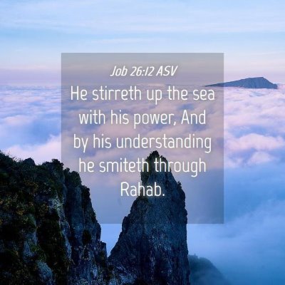 Picture 04 - Job 26:12 ASV - He stirreth up the sea with his power, And by his - Bible Verse Picture