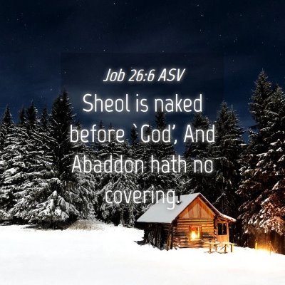 Picture 04 - Job 26:6 ASV - Sheol is naked before `God', And Abaddon hath no - Bible Verse Picture