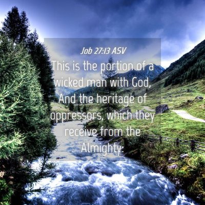 Picture 04 - Job 27:13 ASV - This is the portion of a wicked man with God, And - Bible Verse Picture
