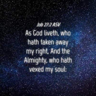 Picture 04 - Job 27:2 ASV - As God liveth, who hath taken away my right, And - Bible Verse Picture