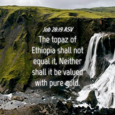 Picture 04 - Job 28:19 ASV - The topaz of Ethiopia shall not equal it, Neither - Bible Verse Picture