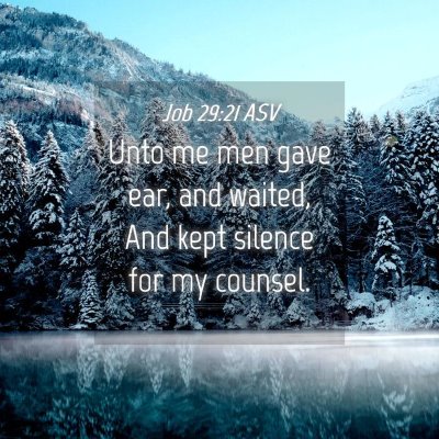 Picture 04 - Job 29:21 ASV - Unto me men gave ear, and waited, And kept - Bible Verse Picture