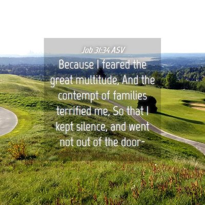 Picture 04 - Job 31:34 ASV - Because I feared the great multitude, And the - Bible Verse Picture