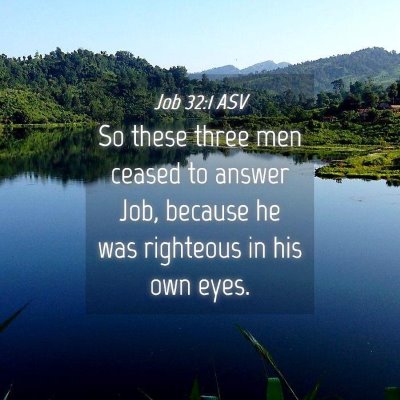 Picture 04 - Job 32:1 ASV - So these three men ceased to answer Job, because - Bible Verse Picture