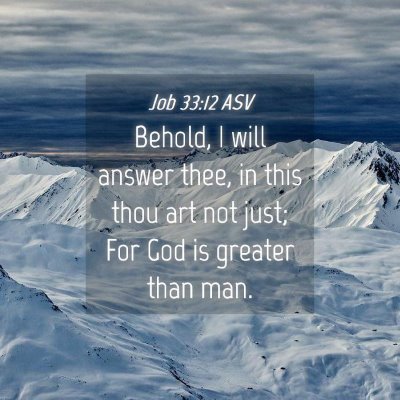 Picture 04 - Job 33:12 ASV - Behold, I will answer thee, in this thou art not - Bible Verse Picture