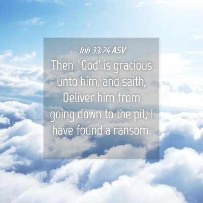 Picture 04 - Job 33:24 ASV - Then `God' is gracious unto him, and saith, - Bible Verse Picture
