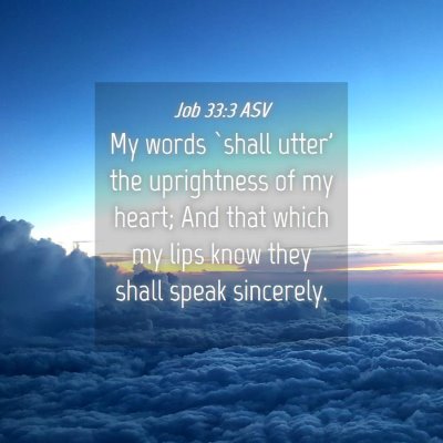 Picture 04 - Job 33:3 ASV - My words `shall utter' the uprightness of my - Bible Verse Picture