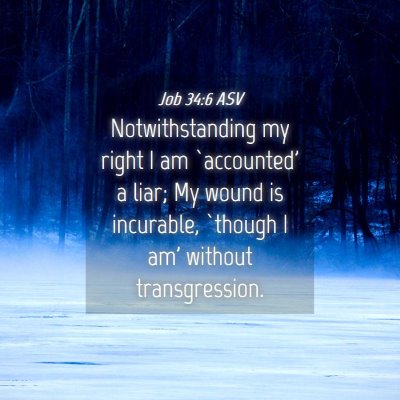 Picture 04 - Job 34:6 ASV - Notwithstanding my right I am `accounted' a liar; - Bible Verse Picture