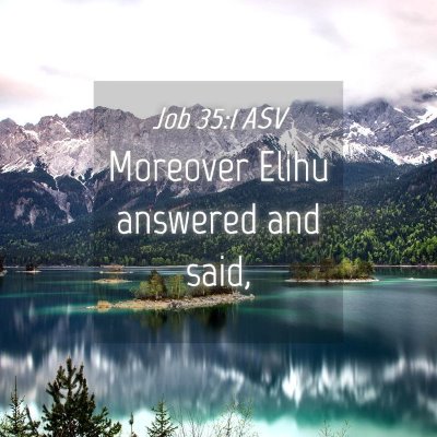 Picture 04 - Job 35:1 ASV - Moreover Elihu answered and - Bible Verse Picture