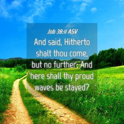 Picture 04 - Job 38:11 ASV - And said, Hitherto shalt thou come, but no - Bible Verse Picture