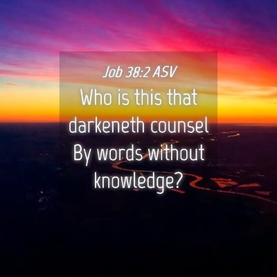 Picture 04 - Job 38:2 ASV - Who is this that darkeneth counsel By words - Bible Verse Picture