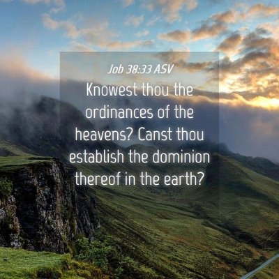 Picture 04 - Job 38:33 ASV - Knowest thou the ordinances of the heavens? Canst - Bible Verse Picture