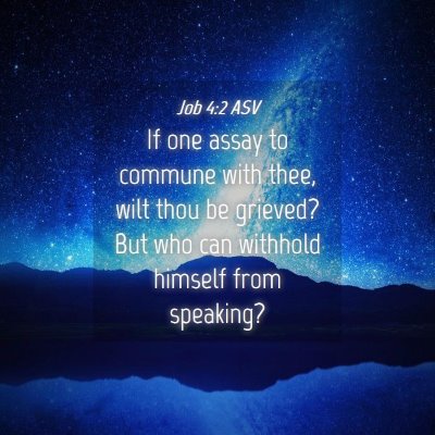 Picture 04 - Job 4:2 ASV - If one assay to commune with thee, wilt thou be - Bible Verse Picture