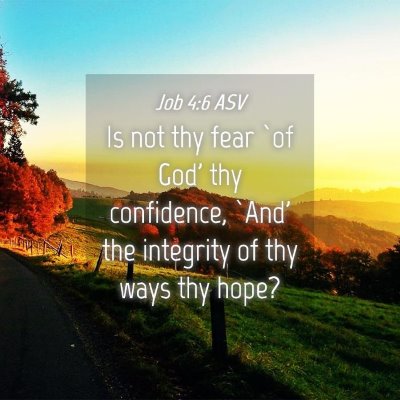 Picture 04 - Job 4:6 ASV - Is not thy fear `of God' thy confidence, `And' - Bible Verse Picture