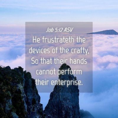 Picture 04 - Job 5:12 ASV - He frustrateth the devices of the crafty, So that - Bible Verse Picture