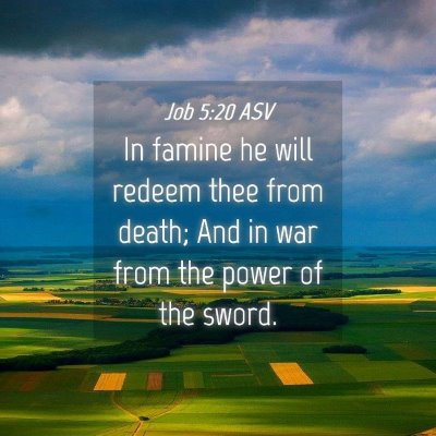 Picture 04 - Job 5:20 ASV - In famine he will redeem thee from death; And in - Bible Verse Picture