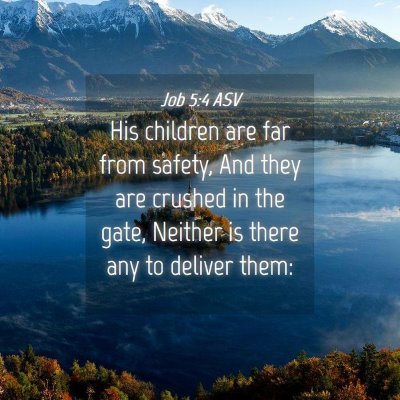 Picture 04 - Job 5:4 ASV - His children are far from safety, And they are - Bible Verse Picture