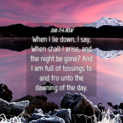 Picture 04 - Job 7:4 ASV - When I lie down, I say, When shall I arise, and - Bible Verse Picture