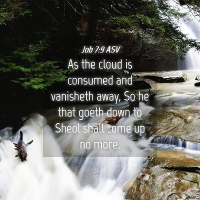 Picture 04 - Job 7:9 ASV - As the cloud is consumed and vanisheth away, So - Bible Verse Picture