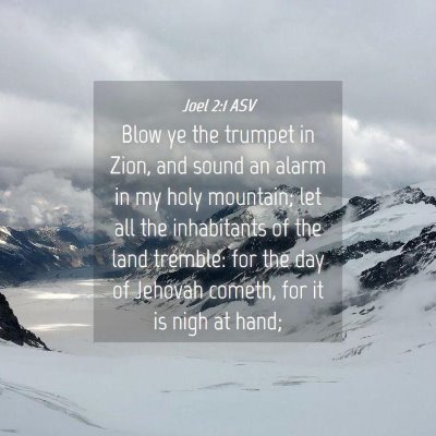 Picture 04 - Joel 2:1 ASV - Blow ye the trumpet in Zion, and sound an alarm - Bible Verse Picture