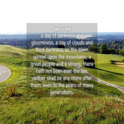 Picture 04 - Joel 2:2 ASV - a day of darkness and gloominess, a day of clouds - Bible Verse Picture