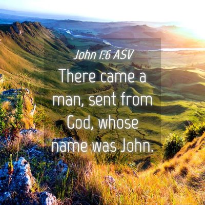 Picture 04 - John 1:6 ASV - There came a man, sent from God, whose name was - Bible Verse Picture