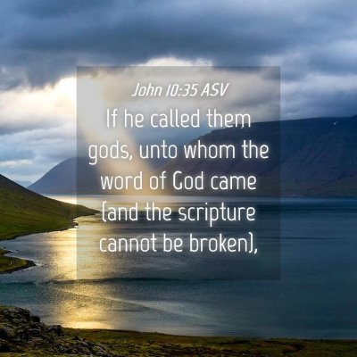 Picture 04 - John 10:35 ASV - If he called them gods, unto whom the word of God - Bible Verse Picture