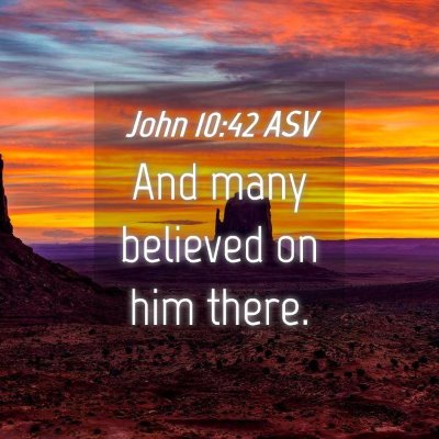 Picture 04 - John 10:42 ASV - And many believed on him - Bible Verse Picture