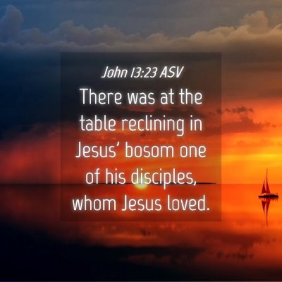 Picture 04 - John 13:23 ASV - There was at the table reclining in Jesus' bosom - Bible Verse Picture