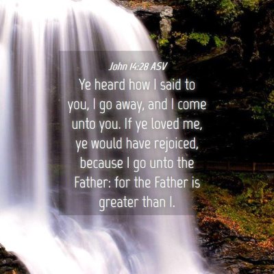 Picture 04 - John 14:28 ASV - Ye heard how I said to you, I go away, and I come - Bible Verse Picture