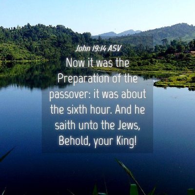 Picture 04 - John 19:14 ASV - Now it was the Preparation of the passover: it - Bible Verse Picture