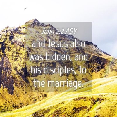 Picture 04 - John 2:2 ASV - and Jesus also was bidden, and his disciples, to - Bible Verse Picture