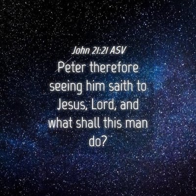 Picture 04 - John 21:21 ASV - Peter therefore seeing him saith to Jesus, Lord, - Bible Verse Picture