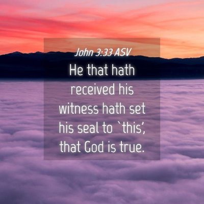 Picture 04 - John 3:33 ASV - He that hath received his witness hath set his - Bible Verse Picture