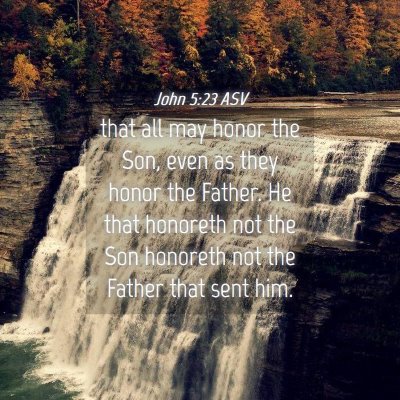 Picture 04 - John 5:23 ASV - that all may honor the Son, even as they honor - Bible Verse Picture