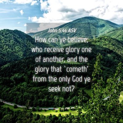 Picture 04 - John 5:44 ASV - How can ye believe, who receive glory one of - Bible Verse Picture
