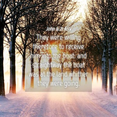 Picture 04 - John 6:21 ASV - They were willing therefore to receive him into - Bible Verse Picture
