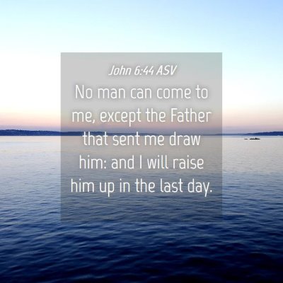 Picture 04 - John 6:44 ASV - No man can come to me, except the Father that - Bible Verse Picture